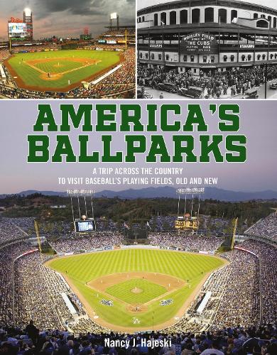 Бумажная книга «America's Ballparks: A Trip Across the Country to Visit Baseball’s Playing Fields, Old and New», автор Нэнси Дж. Хаджески - фото №1