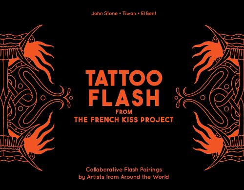 Бумажная книга «Tattoo Flash from the French Kiss Project: Collaborative Flash Pairings by Tattoo Artists from Around the World», автор Джон Стоун - фото №1