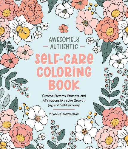 Паперова книга «Awesomely Authentic Self-Care Coloring Book: Creative Patterns, Prompts, and Affirmations to Inspire Growth, Joy, and Self-Discovery», автор Діанна Талвокар - фото №1