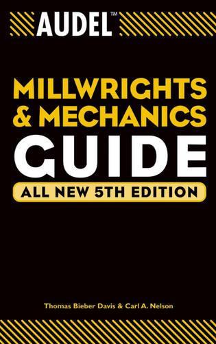 [object Object] «Audel Millwrights and Mechanics Guide», авторів Карл А. Нельсон, Томас Б. Девіс - фото №1
