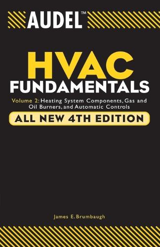 Бумажная книга «Audel HVAC Fundamentals, Volume 2: Heating System Components, Gas and Oil Burners, and Automatic Controls», автор Джеймс Э. Брумбо - фото №1
