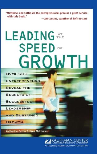 Бумажная книга «Leading at the Speed of Growth: Journey from Entrepreneur to CEO», авторов Яна Б. Мэтьюс, Кэтрин Кэтлин - фото №1