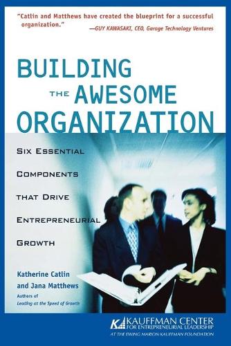 Паперова книга «Building the Awesome Organization: Six Essential Components that Drive Entrepreneurial Growth», авторів Яна Метьюз, Кетрін Кетлін - фото №1