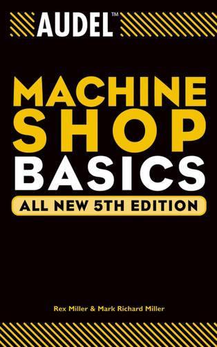 Паперова книга «Audel Machine Shop Basics», авторів Марк Річард Міллер, Рекс Міллер - фото №1