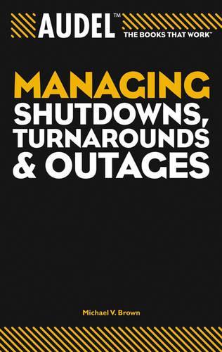 [object Object] «Audel Managing Shutdowns, Turnarounds, and Outages», автор Майкл В. Браун - фото №1