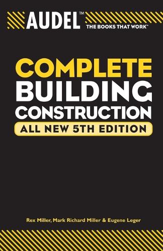 Паперова книга «Audel Complete Building Construction», авторів Юджин Леже, Марк Річард Міллер, Рекс Міллер - фото №1