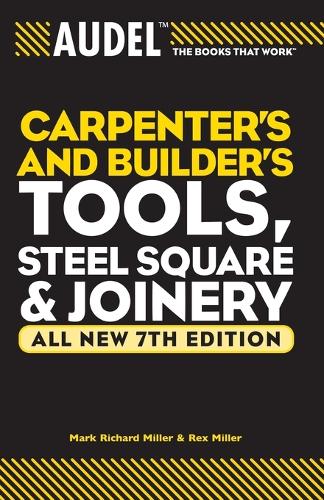 Паперова книга «Audel Carpenter's and Builder's Tools, Steel Square, and Joinery», авторів Марк Річард Міллер, Рекс Міллер - фото №1