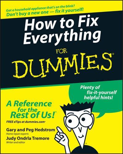 Паперова книга «How to Fix Everything For Dummies», авторів Гарі Хедстром, Джуді Ондрла Тремор, Пег Хедстром - фото №1