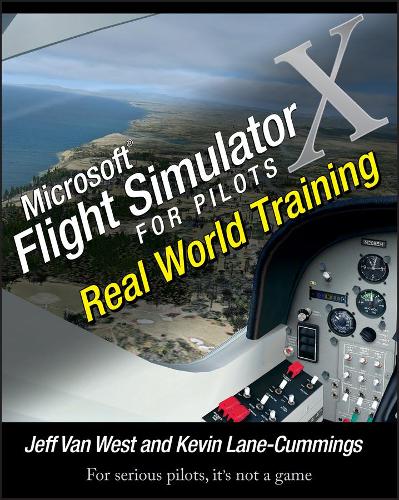 Паперова книга «Microsoft Flight Simulator X For Pilots: Real World Training», авторів Джефф Ван Вест, Кевін Лейн-Каммінгс - фото №1