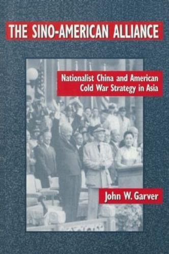 Бумажная книга «The Sino-American Alliance: Nationalist China and American Cold War Strategy in Asia», автор Джон В. Гарвер - фото №1