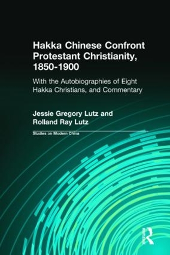 Бумажная книга «Hakka Chinese Confront Protestant Christianity, 1850-1900: With the Autobiographies of Eight Hakka Christians, and Commentary», авторов Джесси Грегори Лутц, Ролланд Рэй Лутц - фото №1
