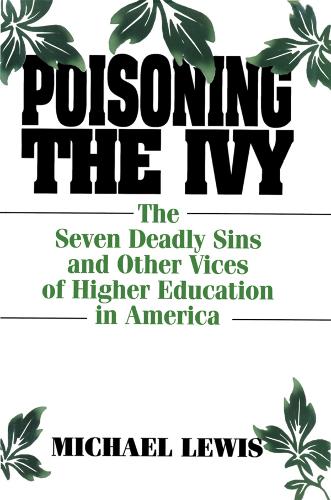 Бумажная книга «Poisoning the Ivy: The Seven Deadly Sins and Other Vices of Higher Education in America», автор Майкл Льюис - фото №1
