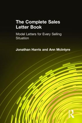 Бумажная книга «The Complete Sales Letter Book: Model Letters for Every Selling Situation: Model Letters for Every Selling Situation», авторов Энн Макинтайр, Джонатан Харрис - фото №1
