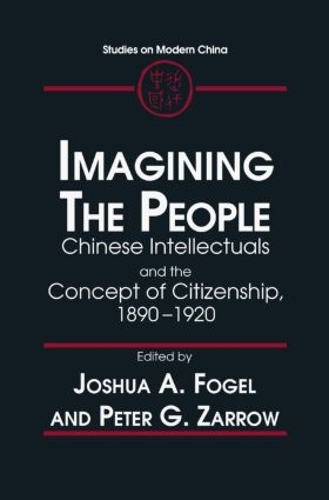 Бумажная книга «Imagining the People: Chinese Intellectuals and the Concept of Citizenship, 1890-1920», авторов Джошуа А. Фогель, Питер Г. Зарроу - фото №1