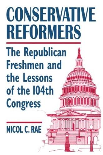 Бумажная книга «Conservative Reformers: The Freshman Republicans in the 104th Congress: The Freshman Republicans in the 104th Congress», автор Николь К. Рэй - фото №1
