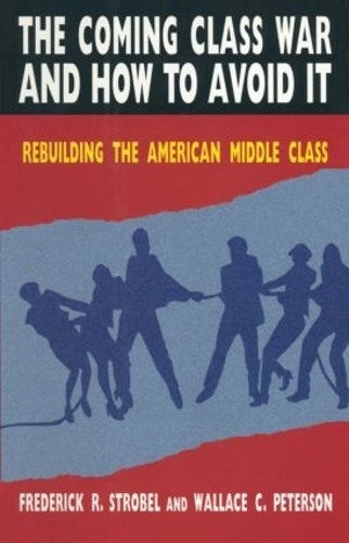 Бумажная книга «The Coming Class War and How to Avoid it: Rebuilding the American Middle Class», авторов Кристоф Штробель, Пол Э. Петерсон - фото №1