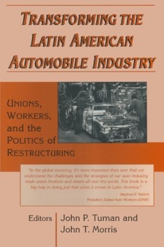 Бумажная книга «Transforming the Latin American Automobile Industry: Union, Workers and the Politics of Restructuring», авторов Джон П. Туман, Джон Т. Моррис - фото №1