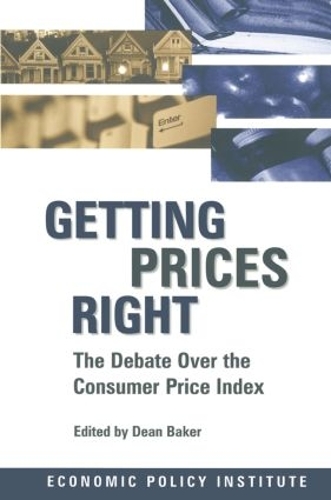Паперова книга «Getting Prices Right: Debate Over the Consumer Price Index», автор Дін Бейкер - фото №1