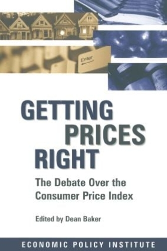 Паперова книга «Getting Prices Right: Debate Over the Consumer Price Index», автор Дін Бейкер - фото №1