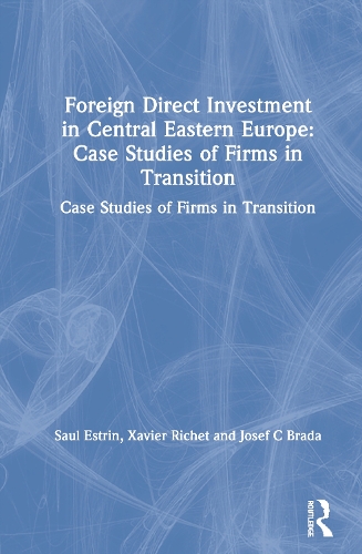 Паперова книга «Foreign Direct Investment in Central Eastern Europe: Case Studies of Firms in Transition: Case Studies of Firms in Transition», авторів Джозеф К. Брада, Сол Естрін, Ксав'є Ріше - фото №1