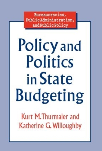 Бумажная книга «Policy and Politics in State Budgeting», авторов Кэтрин Г. Уиллоуби, Курт М. Турмайер - фото №1