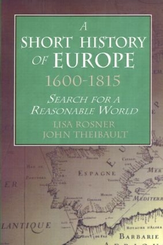 Паперова книга «A Short History of Europe, 1600-1815: Search for a Reasonable World», авторів Джон Тейбо, Ліза Рознер - фото №1