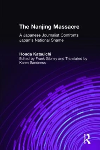 Бумажная книга «The Nanjing Massacre: A Japanese Journalist Confronts Japan's National Shame: A Japanese Journalist Confronts Japan's National Shame», авторов Фрэнк Гибни, Карен Сэнднесс, Кацуити Хонда - фото №1