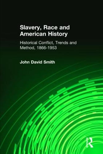Бумажная книга «Slavery, Race and American History: Historical Conflict, Trends and Method, 1866-1953», автор Джон Дэвид Смит - фото №1