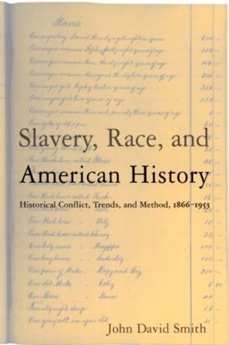 Бумажная книга «Slavery, Race and American History: Historical Conflict, Trends and Method, 1866-1953», автор Джон Дэвид Смит - фото №1