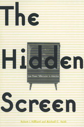 Паперова книга «The Hidden Screen: Low Power Television in America», авторів Майкл К. Кіт, Роберт Л. Хілліард - фото №1