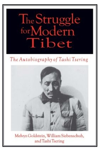 Паперова книга «The Struggle for Modern Tibet: The Autobiography of Tashi Tsering: The Autobiography of Tashi Tsering», авторів Мелвін К. Гольдштейн, Таші Церінг, Вільям Р. Сібеншух - фото №1