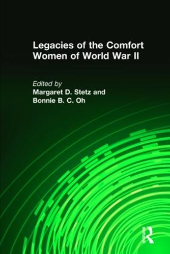Бумажная книга «Legacies of the Comfort Women of World War II», авторов Бонни Б. К. О, Маргарет Д. Стец - фото №1