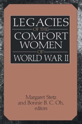 Бумажная книга «Legacies of the Comfort Women of World War II», авторов Бонни Б. К. О, Маргарет Д. Стец - фото №1