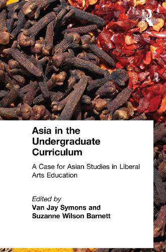 Бумажная книга «Asia in the Undergraduate Curriculum: A Case for Asian Studies in Liberal Arts Education: A Case for Asian Studies in Liberal Arts Education», авторов Сюзанна Уилсон Барнетт, Ван Джей Саймонс - фото №1