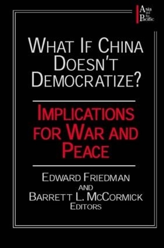 Бумажная книга «What if China Doesn't Democratize?: Implications for War and Peace», авторов Барретт Л. Маккормик, Эдвард Фридман - фото №1