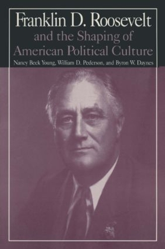 Paper book «M.E.Sharpe Library of Franklin D.Roosevelt Studies: v. 1: Franklin D.Roosevelt and the Shaping of American Political Culture», author Nancy Beck Young - фото №1