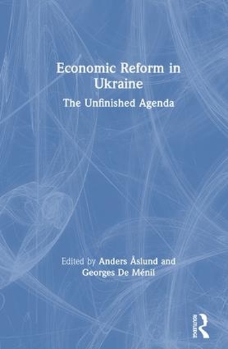 Бумажная книга «Economic Reform in Ukraine: The Unfinished Agenda: The Unfinished Agenda», авторов Андерс Ослунд, Жорж де Мениль - фото №1