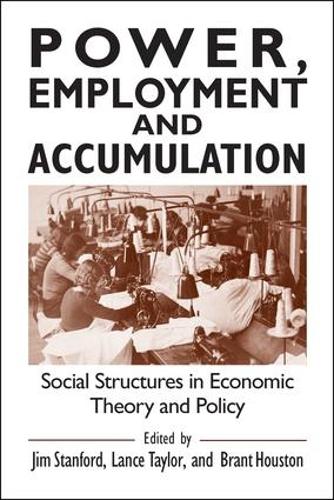 Бумажная книга «Power, Employment and Accumulation: Social Structures in Economic Theory and Policy», авторов Брант Хьюстон, Джим Стэнфорд - фото №1