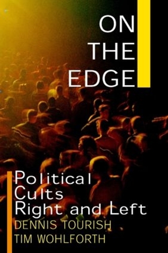 Паперова книга «On the Edge: Political Cults Right and Left», авторів Денніс Туріш, Тім Волфорт - фото №1