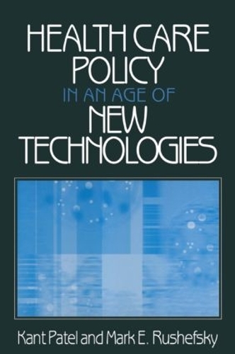 Бумажная книга «Health Care Policy in an Age of New Technologies», авторов Кант Патель, Марк Э. Рушефский - фото №1