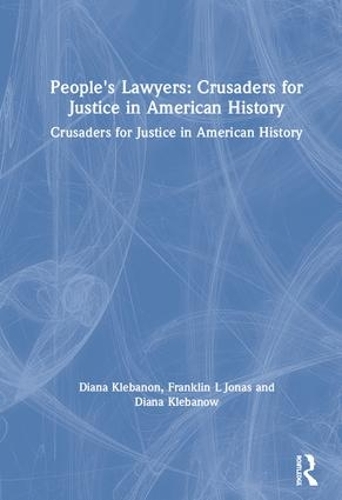 Паперова книга «People's Lawyers: Crusaders for Justice in American History», авторів Діана Клебанон, Діана Клебанов, Франклін Л. Джонас - фото №1