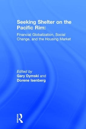 Бумажная книга «Seeking Shelter on the Pacific Rim: Financial Globalization, Social Change, and the Housing Market», авторов Дорен Изенберг, Гэри Дымски - фото №1