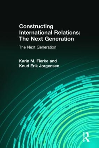 Паперова книга «Constructing International Relations: The Next Generation: The Next Generation», авторів Карін М. Фірке, Кнуд Ерік Йоргенсен - фото №1