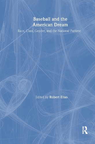 Бумажная книга «Baseball and the American Dream: Race, Class, Gender, and the National Pastime», автор Роберт Элиас - фото №1
