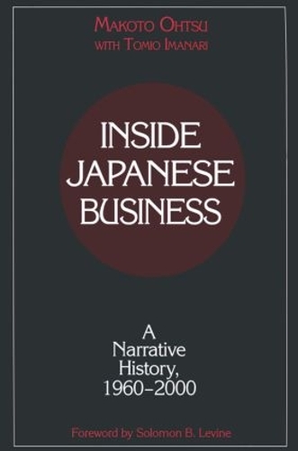 Бумажная книга «Inside Japanese Business: A Narrative History 1960-2000: A Narrative History 1960-2000», авторов Макота Охцу, Томио Иманари - фото №1