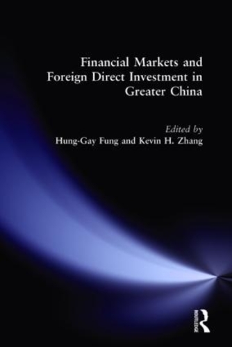 Паперова книга «Financial Markets and Foreign Direct Investment in Greater China», авторів Хунг-Гай Фунг, Яхон Чжан - фото №1