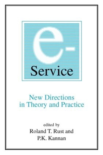 Бумажная книга «E-Service: New Directions in Theory and Practice: New Directions in Theory and Practice», авторов П.К. Каннан, Роланд Т. Руст - фото №1