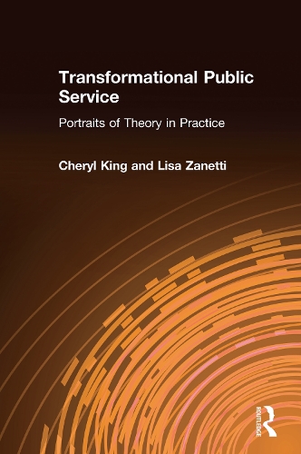 Паперова книга «Transformational Public Service: Portraits of Theory in Practice», авторів Шеріл Кінг, Ліза Занетті - фото №1