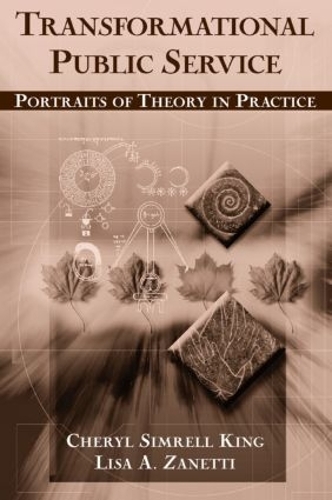 Бумажная книга «Transformational Public Service: Portraits of Theory in Practice», авторов Шерил Кинг, Лиза Занетти - фото №1