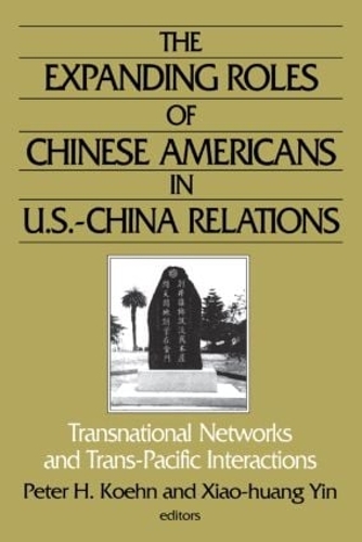 Бумажная книга «The Expanding Roles of Chinese Americans in U.S.-China Relations: Transnational Networks and Trans-Pacific Interactions», авторов Питер Кён, Сяо-Хуан Инь - фото №1